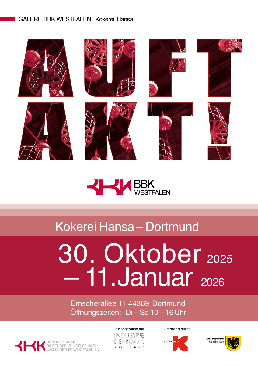 Hochkantiges Plakat in weiß und verschiedenen Rottönen gehalten, mit folgendem Text:
Galerie BBK Westfalen | Kokerei Hansa
Auftakt!
BBK Westfalen
Kokerei Hansa - Dortmund
30. Oktober 2025 - 11. Januar 2026
Emscherallee 11, 44369 Dortmund
Öffnungszeiten: Di - So 10 - 16 Uhr
Darunter folgende Logos:
BBK Westfalen
Industrie Denkmal Stiftung
Kulturbüro
Stadt Dortmund